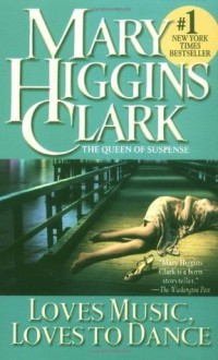 Loves Music, Loves To Dance - Mary Higgins Clark