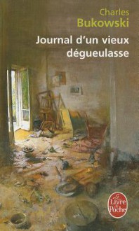 Journal d'un vieux dégueulasse - Charles Bukowski