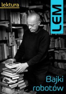 Bajki robotów - Stanisław Lem, Daniel Mróz