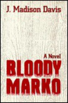 Bloody Marko - J. Madison Davis