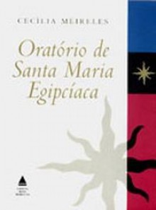 Oratório de Santa Maria Egipcíaca - Cecília Meireles