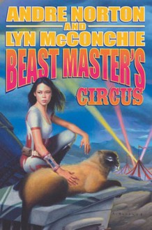 Beast Master's Circus - Andre Norton, Lyn McConchie