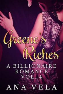 Greene's Riches (A Billionaire Romance - Vol. 4) - Ana Vela