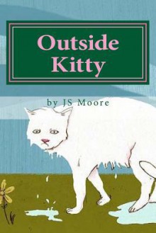 Outside Kitty - J.S. Moore, Aaron Kent Warder