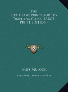 The Little Lame Prince and His Traveling Cloak - Dinah Maria Mulock Craik