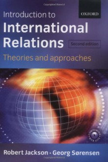 Introduction to International Relations: Theories and Approaches - Robert Jackson, Georg Sorensen