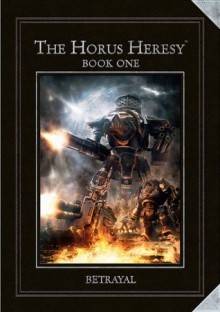 One : Betrayal (The Horus Heresy Book, #1) - Alan Bligh