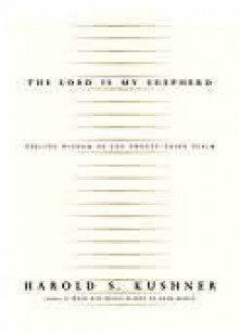 The Lord Is My Shepherd: Healing Wisdom of the Twenty-third Psalm - Harold S. Kushner