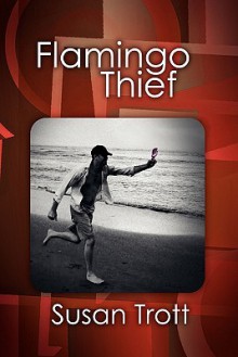 Flamingo Thief - Susan Trott