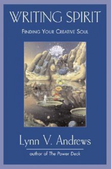 Writing Spirit: Finding Your Creative Soul - Lynn V. Andrews