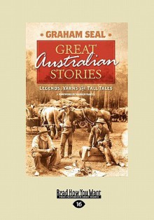 Great Australian Stories: Legends, Yarns and Tall Tales - Graham Seal