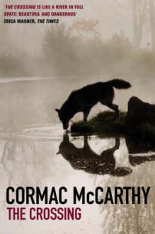 The Crossing - Cormac McCarthy