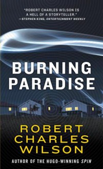 Burning Paradise - Robert Charles Wilson