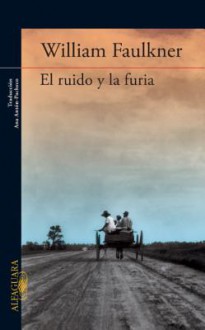 El ruido y la furia - William Faulkner, Ana Antón-Pacheco