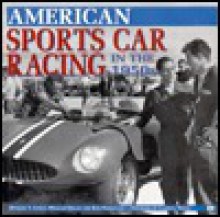 American Sports Car Racing in the 1950s - Michael T. Lynch, William Edgar