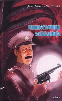 Mannerheimin seikkailuja - Juri Nummelin, Heikki Nevala, Harri István Mäki, Tuomas Saloranta, Markus Harju, Vesa Sisättö, Jussi K. Niemelä, Jussi Katajala, Anne Leinonen, Samuli Antila