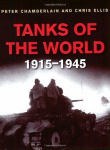 Tanks of the World 1915-1945 - Peter Chamberlain, Chris Ellis