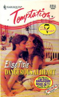 Dangerous At Heart - Elise Title