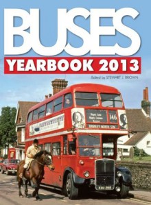 Buses Yearbook 2013. Edited by Stewart J. Brown - Stewart J. Brown