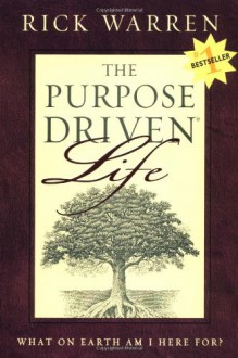 The Purpose Driven Life What on Earth am I Here For? - Rick Warren