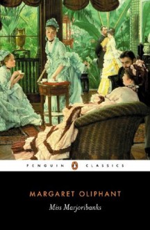 Miss Marjoribanks (Penguin Classics) - Margaret Oliphant, Elisabeth Jay