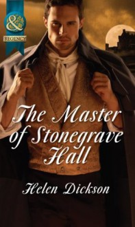 The Master of Stonegrave Hall (Mills & Boon Historical) - Helen Dickson