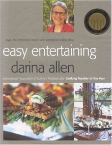 Easy Entertaining: Over 250 Stress-Free Recipes and Sensational Stylling Ideas - Darina Allen