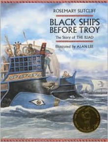 Black Ships Before Troy: The Story of The Iliad - Rosemary Sutcliffe, Alan Lee, Rosemary Sutcliffe