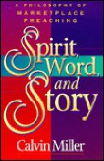 Spirit, Word and Story - Calvin Miller