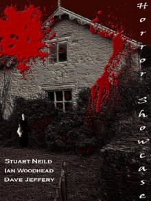 Horror Showcase Volume I - Stuart Neild, Ian Woodhead, Dave Jeffery