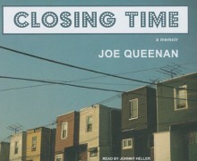 Closing Time: A Memoir - Joe Queenan, Johnny Heller