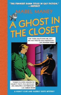 A Ghost in the Closet: A Nancy Clue and Hardly Boys Mystery - Mabel Maney