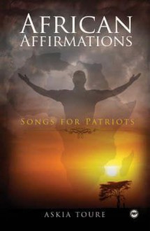 African Affirmations: Songs for Patriots - Askia M. Toure, Askia M. Tour