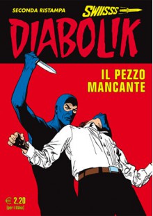 Diabolik Swiisss n. 226: Il pezzo mancante - Angela Giussani, Luciana Giussani, Sergio Zaniboni, Paolo Ongaro