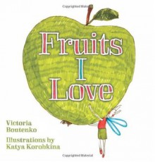 Fruits I Love - Victoria Boutenko, Katya Korobkina