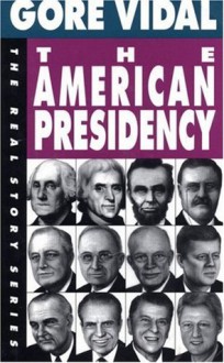 The American Presidency - Gore Vidal, Arthur Naiman