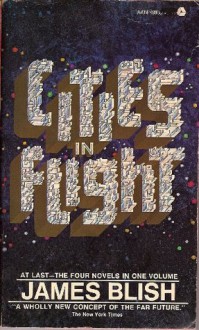 Cities in Flight (Cities in Flight, #1-4) - James Blish