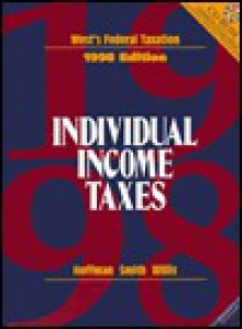 West's Federal Taxation: Individual Income Taxes 1998 (Annual) - William H. Hoffman, James E. Smith, Eugene Willis