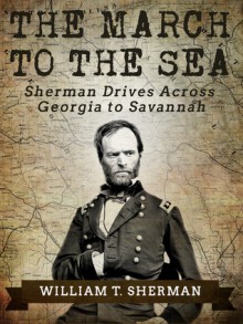 The March to the Sea - William T. Sherman