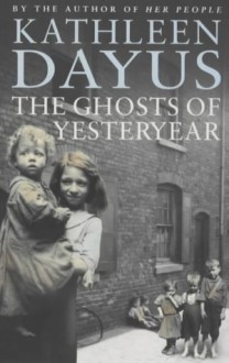 The Ghosts of Yesteryear - Kathleen Dayus