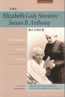 The Elizabeth Cady Stanton-Susan B. Anthony Reader: Correspondence, Writings, Speeches (Women's Studies) - Ellen C. DuBois, Ellen C. C. DuBois, Ellen Carol DuBois