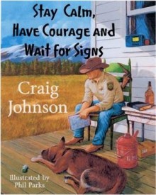 Stay Calm, Have Courage and Wait for Signs - Craig Johnson, Lou Diamond Phillips, Margaret Coel, Phil Parks