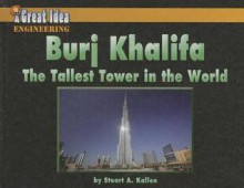 Burj Khalifa: The Tallest Tower in the World (Great Idea) - Stuart A. Kallen