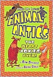 Animal Antics: The Beast Jokes Ever! - Sam Schultz