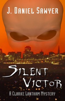 Silent Victor - J. Daniel Sawyer