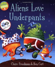 Aliens Love Underpants! (Book & Cd) - Claire Freedman, Ben Cort