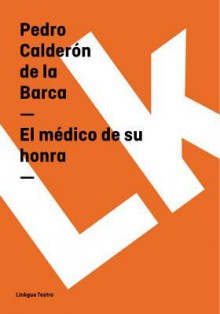 El Medico de Su Honra - Pedro Calderón de la Barca