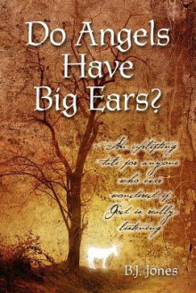 Do Angels Have Big Ears? - B.J. Jones