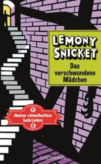 Das verschwundene Mädchen (Meine rätselhaften Lehrjahre, #2) - Sabine Roth, Lemony Snicket