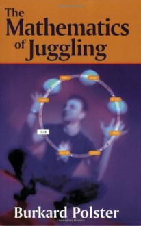 The Mathematics of Juggling - Burkard Polster